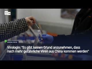Virologin "es gibt keinen grund anzunehmen, dass noch mehr gefährliche viren aus china kommen werden"