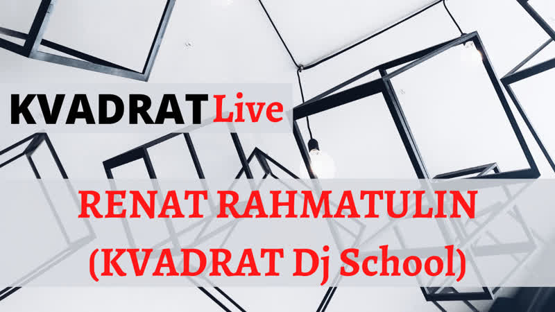 Kvadrat live renat rahmatulin (kvadrat dj school)