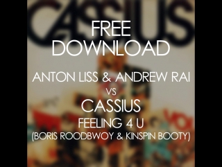 Anton liss & andrew rai vs cassius feeling for you (boris roodbwoy & kinspin booty)