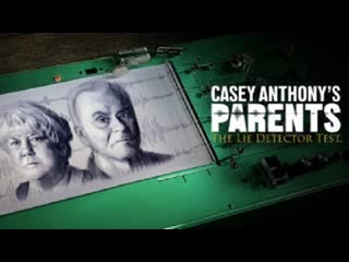 Casey anthonys parents the lie detector test (a&e) 2024