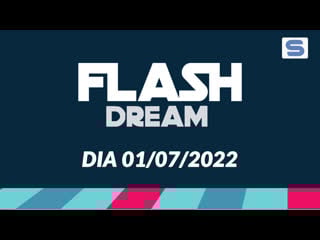 Flash dream edição 22 01/07/2022