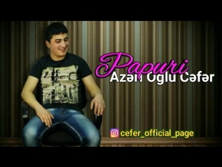 Azeri oglu cefer papuri 2018 (toy mahnisi) mp4