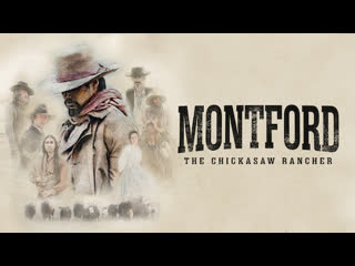 Монтфорд владелец ранчо чикасо (2021) montford the chickasaw rancher