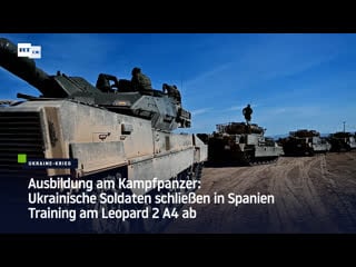 Ausbildung am kampfpanzer ukrainische soldaten schliessen in spanien training am leopard 2 a4 ab