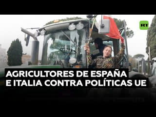 Agricultores de italia y españa bloquean las capitales en protesta a las políticas de la ue