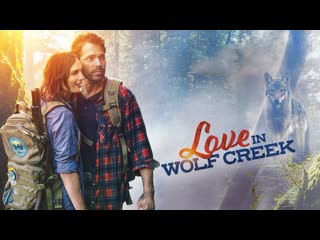 Любовь в вулф крик (2022) love in wolf creek