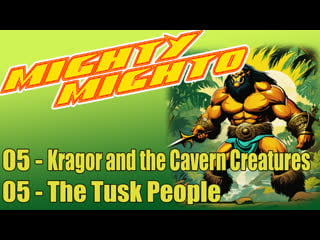 05 kragor and the cavern creatures the tusk people