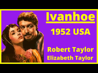 Ivanhoe 1952 with robert taylor and elizabeth taylor (english)