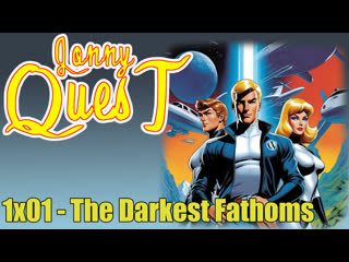 The real adventures of jonny quest 1x01 the darkest fathoms