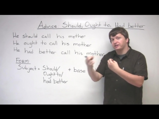 3 should, ought to, had better