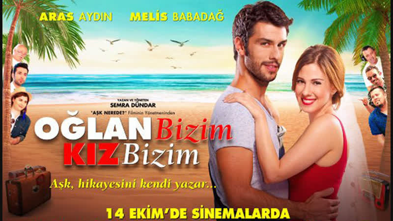 И парень наш, и девушка тоже турецкий фильм oglan bizim kiz bizim (2016)