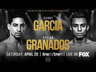 Дэнни гарсия эдриан гранадос / danny garcia adrian granados