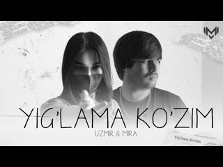 [uzmir] uzmir & mira yig'lama ko'zim (lyrics video)