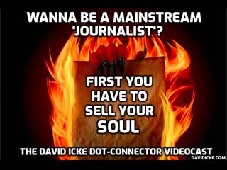 Wanna be a mainstream journalist first you have to sell your soul david icke dot connector