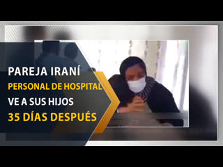 Pareja iraní, personal de hospital, vuelven a ver a sus hijos 35 días después