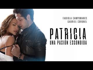 Скрытая страсть патрисии (2020) patricia, secretos de una pasión