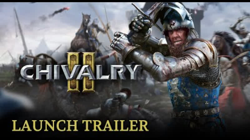 Chivalry 2 launch trailer