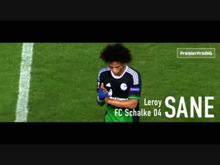 Leroy sane in schalke | лерой сане в шальке