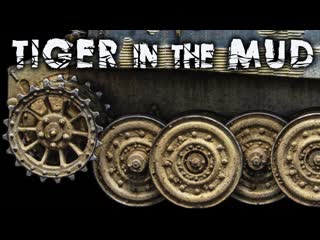 10 let's make the tiger muddy! | tiger 1 gruppe fehrmann | rye field model 1/35