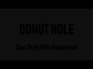 [mmd] ドーナツホール donut hole [sour式初音ミク resonance]