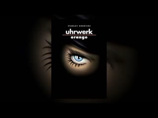 (18+) uhrwerk orange / a clockwork orange / stanley kubrick