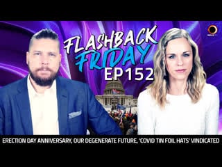 Erection day anniversary, our degenerate future, ‘covid tin foil hats’ vindicated ff ep152