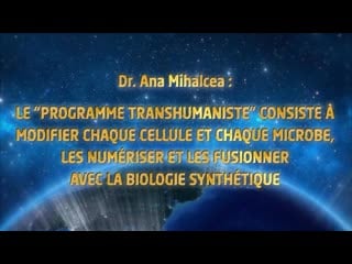 Ana mihalcea le transhumanisme dans les vaccins pour créer de la biologie synthétique