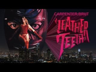 Carpenter brut leather teeth (home video version)