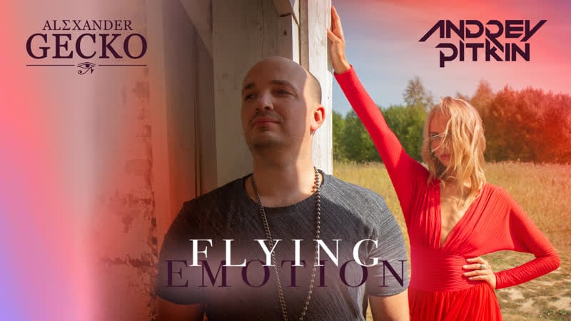Andrey pitkin &amp; alexander gecko flying emotion (official video)