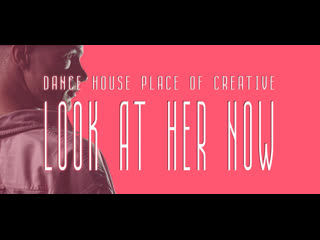 Look at her now | choreo andrei belorukov