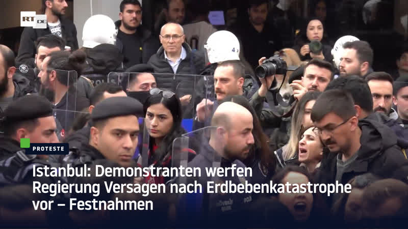 Istanbul demonstranten werfen regierung versagen nach erdbebenkatastrophe vor – festnahmen