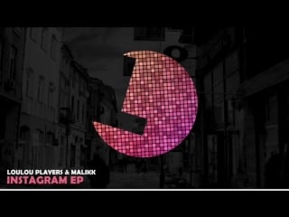 Loulou players & malikk instagram (feat sevenever) loulou records (preview)