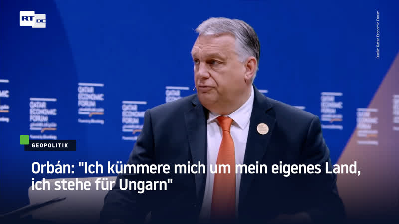 Orbán "ich kümmere mich um mein eigenes land, ich stehe für ungarn"