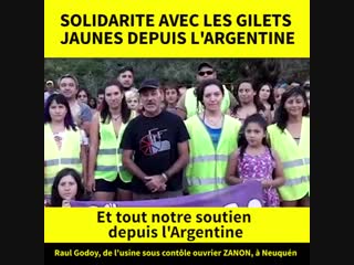 Soutien aux gilets jaunes depuis la patagonie argentine ! raúl godoy, ouvrier de l usine zanon sous mp4