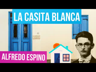 La casita blanca alfredo espino🏚️ | la casita blanca poema de alfredo espino💜 | valentina zoe poesía