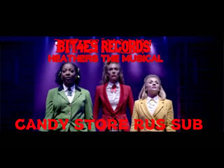 [bit4es records] heathers the musical «candy store» rus sub