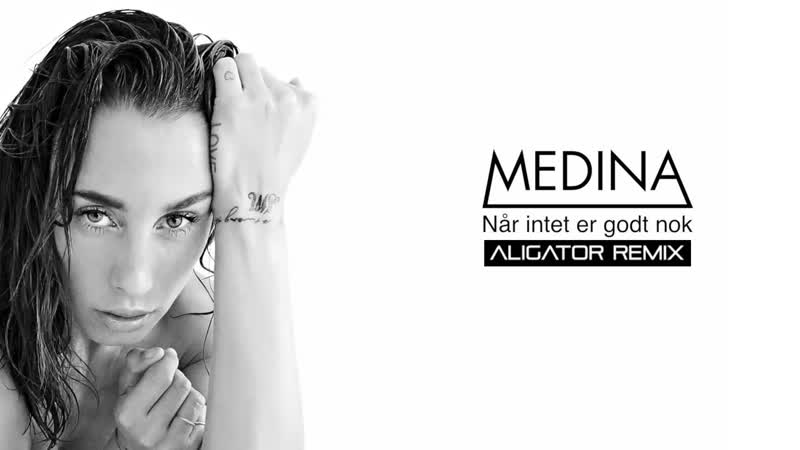 Medina når intet er godt nok (aligator remix)