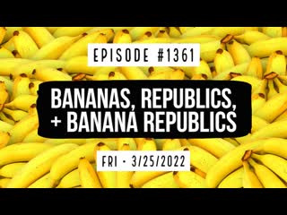 Owen benjamin | #1361 bananas, republics, & banana republics