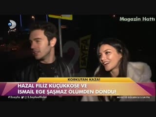 Hazal filiz küçükköse ile i̇smail ege şaşmaz trafik kazası yaptı