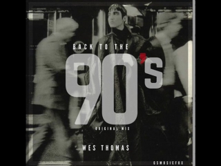 Wes thomas back to the 90's (original mix) soon w/ gsmusicfox records