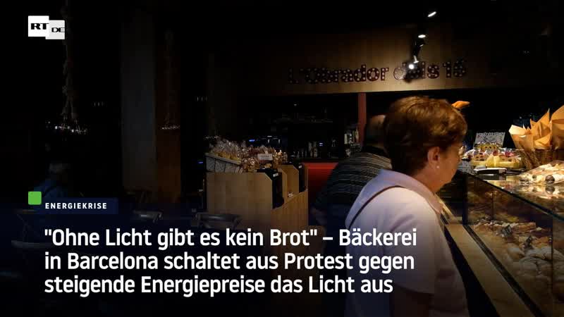 "ohne licht gibt es kein brot" –bäckerei in barcelona schaltet aus protest gegen steigende energiepreise das licht aus