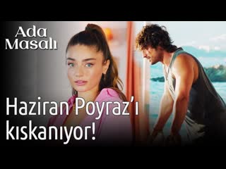 Ada masalı 7 bölüm haziran poyrazı kıskanıyor