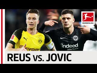 Marco reus vs luka jovic dortmunds captain frankfurts shooting star go he