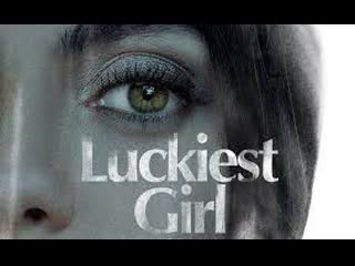 Счастливые девочки не умирают (2022) luckiest girl alive