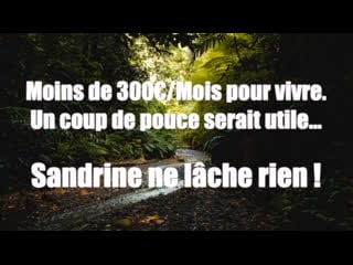 Moins de 300€/mois pour vivre un coup de pouce serait utile sandrine ne lâche rien !