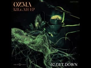 Ozma get down (cut) [neuropunk records]