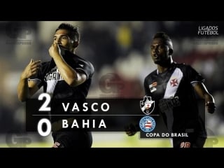 Vasco 2 x 0 bahia melhores momentos (hd) copa do brasil 16 07
