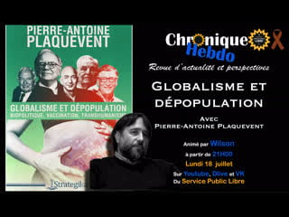 Chronique hebdo n°38 globalisme et dépopulation avec p a plaquevent