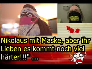 „nikolaus mit maske, aber ihr lieben es kommt noch viel härter!!!“