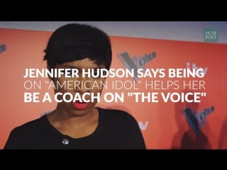 The huffington post jennifer hudson says american idol helped her be a coach on the voice